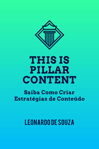 This is Pillar Content - Crie Estratégias Para Conteúdos